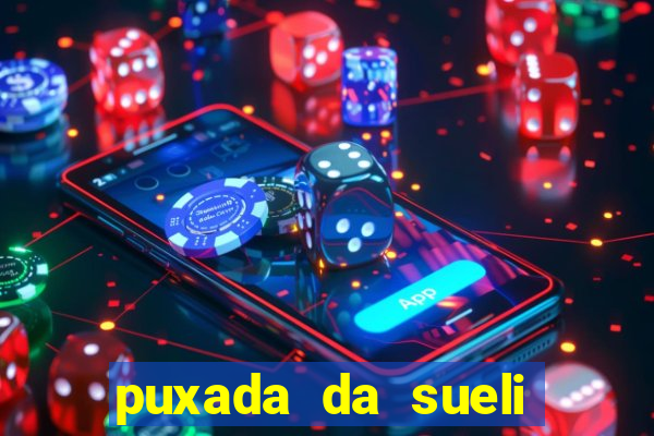 puxada da sueli jogo do bicho